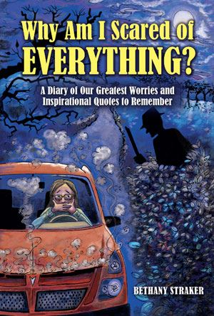 Why Am I Scared of Everything?: A Diary of Our Greatest Worries and ...